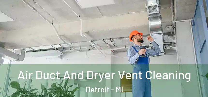  Air Duct And Dryer Vent Cleaning Detroit - MI