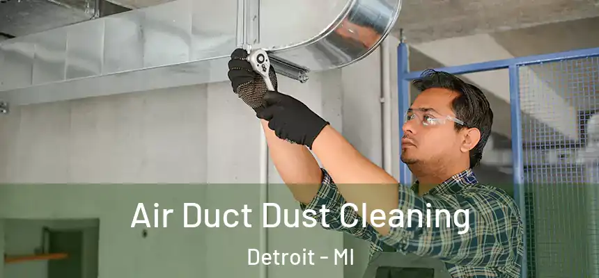  Air Duct Dust Cleaning Detroit - MI