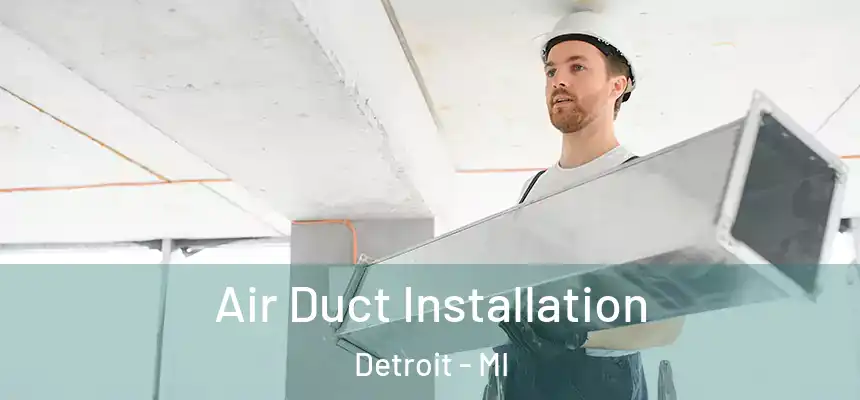  Air Duct Installation Detroit - MI