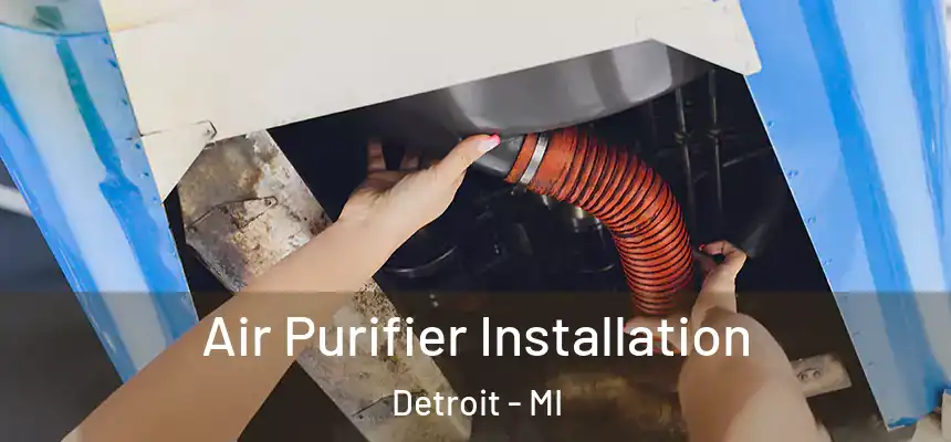  Air Purifier Installation Detroit - MI