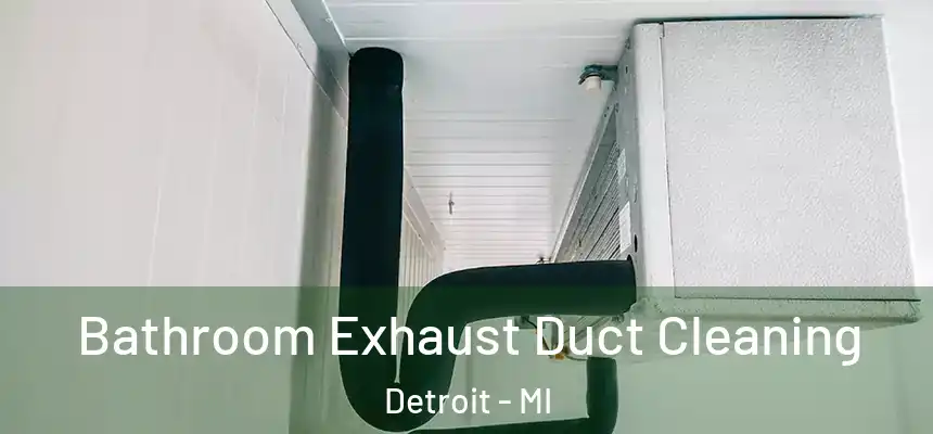 Bathroom Exhaust Duct Cleaning Detroit - MI