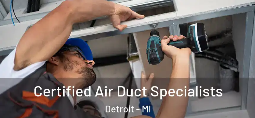 Certified Air Duct Specialists Detroit - MI