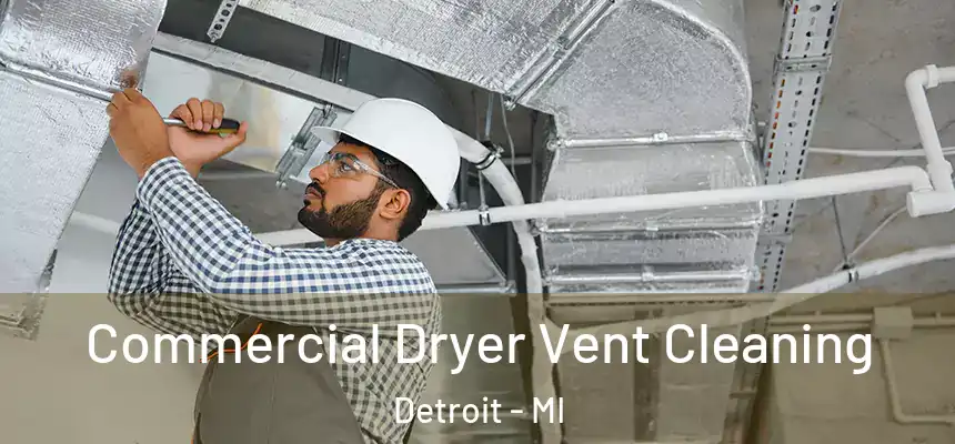 Commercial Dryer Vent Cleaning Detroit - MI