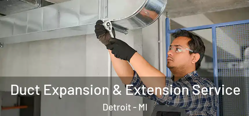 Duct Expansion & Extension Service Detroit - MI