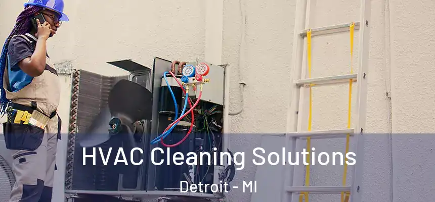  HVAC Cleaning Solutions Detroit - MI