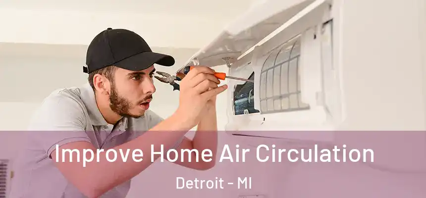 Improve Home Air Circulation Detroit - MI