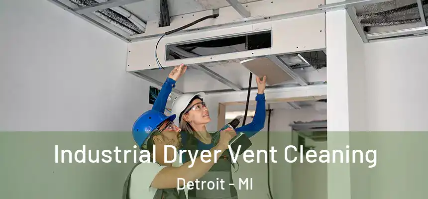 Industrial Dryer Vent Cleaning Detroit - MI