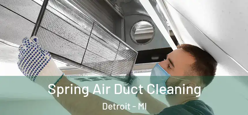 Spring Air Duct Cleaning Detroit - MI